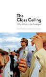 The Class Ceiling - Sam (London School of Economics & Political Science) Friedman ; Daniel (Swarthmore College Laurison - 9781447336068