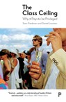 The Class Ceiling - Sam (London School of Economics & Political Science) Friedman ; Daniel (Swarthmore College Laurison - 9781447336105