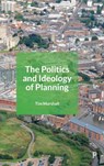 The Politics and Ideology of Planning - Tim Marshall - 9781447337201