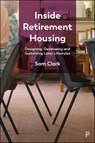 Inside Retirement Housing - Sam (Cardiff University) Clark - 9781447357629