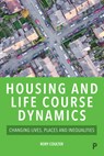 Housing and Life Course Dynamics - Rory (Department of Geography Coulter - 9781447357674