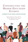 Constructing the Higher Education Student - Rachel (University of Surrey) Brooks ; Achala (Southampton Education School) Gupta ; Sazana (University of Cambridge) Jayadeva ; Anu (University of Surrey) Lainio - 9781447359623