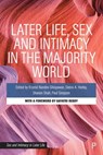 Later Life, Sex and Intimacy in the Majority World - Sheren El Feki - 9781447368427