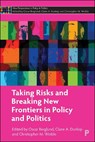 Taking Risks and Breaking New Frontiers in Policy and Politics - Oscar (University of Bristol) Berglund ; Claire (University of Exeter) A. Dunlop ; Christopher (University of Colorado Denver) M. Weible - 9781447368984