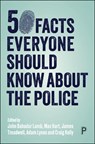 50 Facts Everyone Should Know About the Police - John (Staffordshire University) Lamb ; Max (Birmingham City University Hart ; James (Staffordshire University) Treadwell - 9781447370475