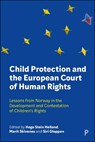 Child Protection and the European Court of Human Rights - Hege (University of Bergen Stein Helland ; Marit (University of Bergen Skivenes ; Siri (University of Bergen Gloppen - 9781447371472