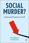 Social Murder?: Austerity and Life Expectancy in the UK - David Walsh - 9781447373070