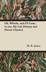Oh, Whistle, and I'll Come to You, My Lad (Fantasy and Horror Classics) - M. R. James - 9781447405078