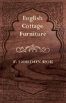 English Cottage Furniture - F. Gordon Roe - 9781447435884