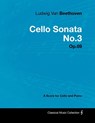 Ludwig Van Beethoven - Cello Sonata No.3 - Op.69 - A Score for Cello and Piano - Ludwig van Beethoven - 9781447440659