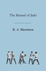 The Manual of Judo - E. J. Harrison - 9781447450191