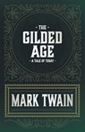 The Gilded Age - A Tale of Today - Mark Twain ; Charles Dudley Warner - 9781447459668
