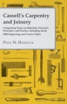 Cassell's Carpentry and Joinery - Comprising Notes on Materials, Processes, Principles, and Practice, Including About 1000 Engravings and Twelve Plates - Paul N. Hasluck - 9781447464839