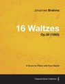 16 Waltzes - A Score for Piano with Four Hands Op.39 (1865) - Johannes Brahms - 9781447475811