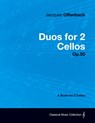 Duos for 2 Cellos Op.50 - A Score for 2 Cellos - Jacques Offenbach - 9781447476436