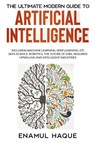 The Ultimate Modern Guide to Artificial Intelligence - Enamul Haque - 9781447805311