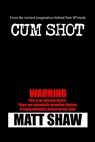 Cum Shot - Matt Shaw - 9781447849322