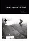Anarchy after Leftism - Bob Black - 9781447878339