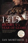 1415: Henry V's Year of Glory - Ian Mortimer - 9781448103775