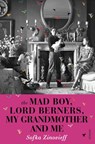 The Mad Boy, Lord Berners, My Grandmother And Me - Sofka Zinovieff - 9781448105199