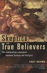 Skeptics And True Believers - Chet Raymo - 9781448129898