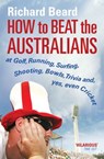 How to Beat the Australians - Richard Beard - 9781448129904