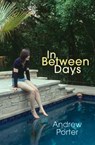 In Between Days - Andrew Porter - 9781448130719