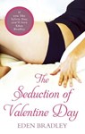 The Seduction of Valentine Day - Eden Bradley - 9781448133550