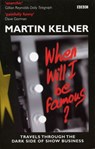 When Will I Be Famous? - Martin Kelner - 9781448140473