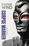 Doctor Who: Corpse Marker - Chris Boucher - 9781448142439