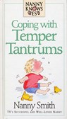 Nanny Knows Best - Coping With Temper Tantrums - Nanny Smith with Nina Grunfeld - 9781448146475