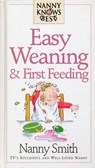 Nanny Knows Best - Easy Weaning And First Feeding - Nanny Smith With Nina Grunfeld - 9781448146482