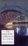The Holistic Approach To Cancer - Ian Pearce - 9781448146802