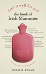 Isn't It Well For Ye?: The Book of Irish Mammies - Colm O'Regan - 9781448152223
