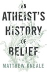 An Atheist's History of Belief - Matthew Kneale - 9781448163311