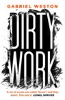 Dirty Work - Gabriel Weston - 9781448163731