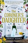 The Coroner's Daughter - Andrew Hughes - 9781448169788