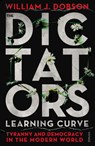 The Dictator's Learning Curve - William J Dobson - 9781448182558