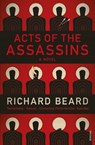Acts of the Assassins - Richard Beard - 9781448191369