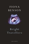 Bright Travellers - Fiona Benson - 9781448191406