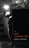 A Bad Character - Deepti Kapoor - 9781448191772