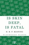 Is Skin Deep, Is Fatal - H. R. F. Keating - 9781448200535