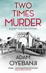 Two Times Murder - Adam Oyebanji - 9781448312450