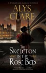 The Skeleton in the Rose Bed - Alys Clare - 9781448313020
