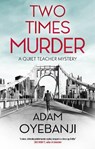 Two Times Murder - Adam Oyebanji - 9781448317011
