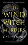 The Wind Witch Murders - Casey Dunn - 9781448317745
