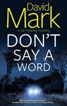 Don't Say a Word - David Mark - 9781448318216