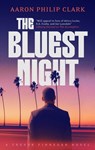 The Bluest Night - Aaron Philip Clark - 9781448318681