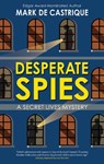 Desperate Spies - Mark de Castrique - 9781448318742