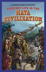Everyday Life in the Maya Civilization - Kirsten Holm - 9781448863938